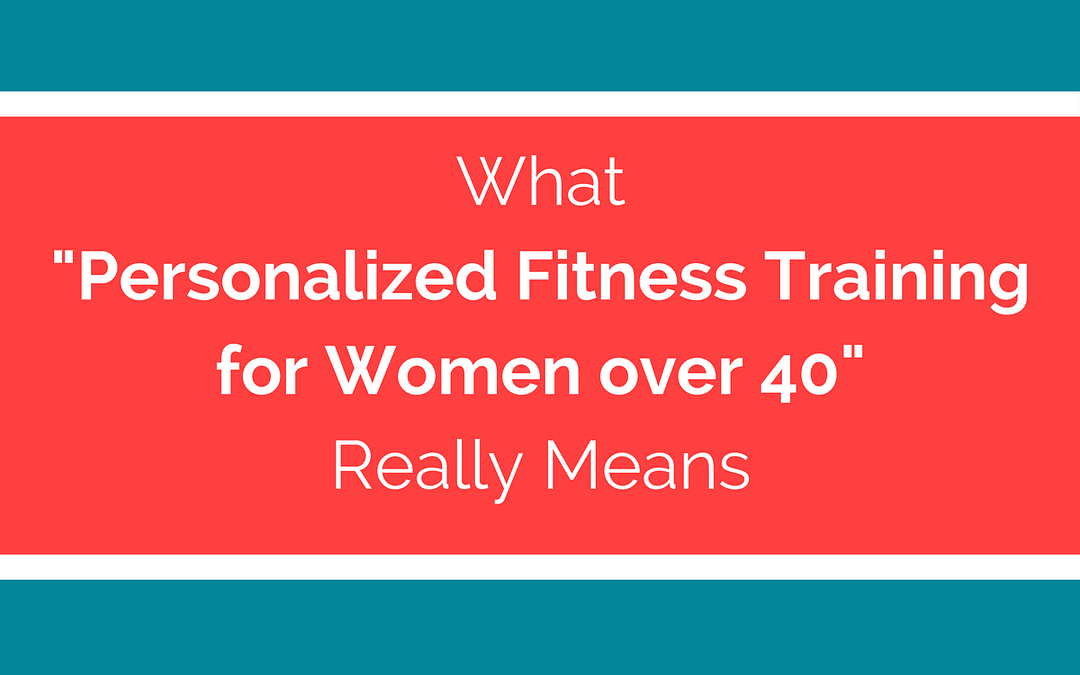 What “Personalized Fitness for Women Over 40” Really Means